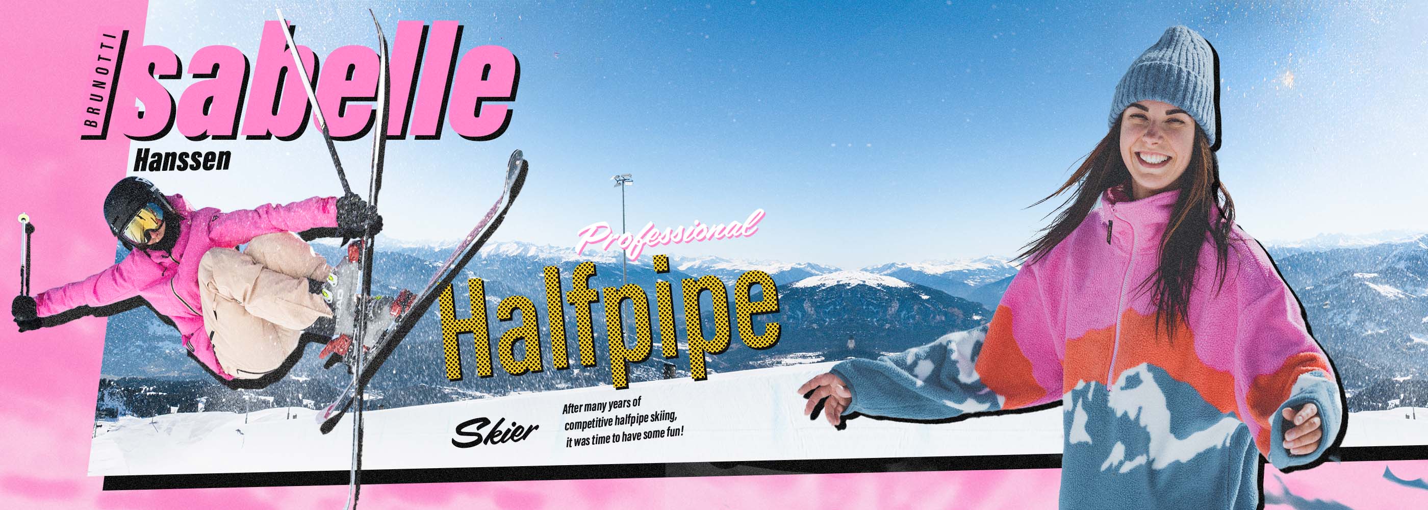 Halfpipe skier Isabelle Hanssen shows her favorite Brunotti winter colors like pink and blue on the slopes.